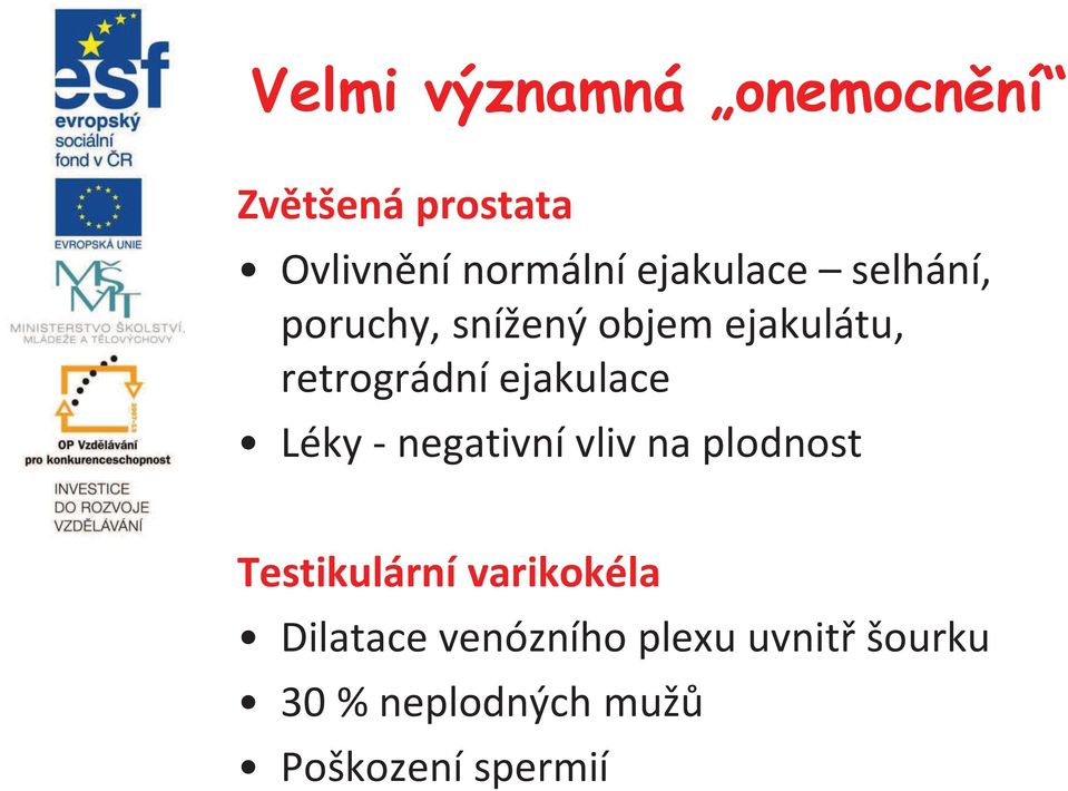 ejakulace Léky - negativní vliv na plodnost Testikulární varikokéla