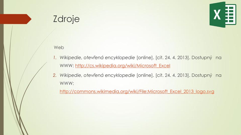 Wikipedie, otevřená encyklopedie [online]. [cit. 24. 4. 2013].