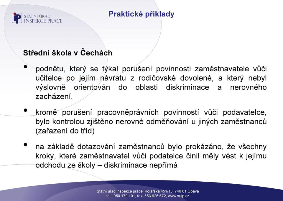 povinností vůči podavatelce, bylo kontrolou zjištěno nerovné odměňování u jiných zaměstnanců (zařazení do tříd) na základě dotazování