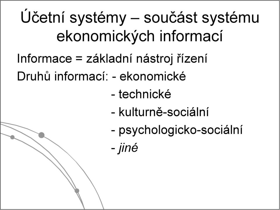 řízení Druhů informací: - ekonomické - technické -