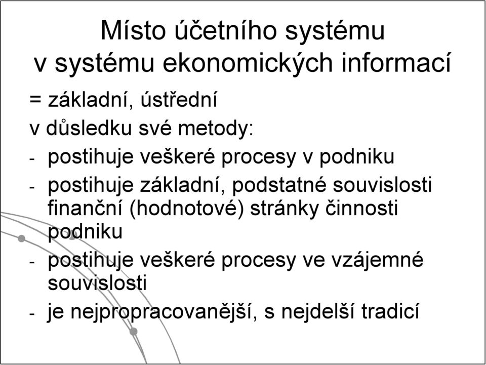 kladní,, podstatné souvislosti finanční (hodnotové) ) stránky činnosti podniku -