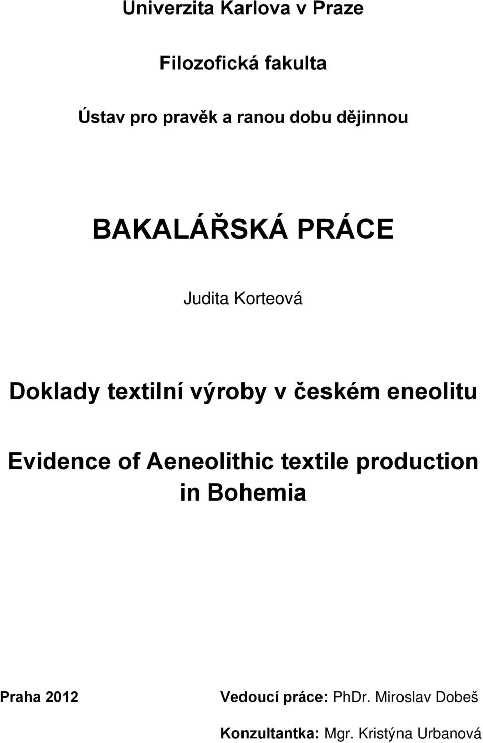 českém eneolitu Evidence of Aeneolithic textile production in Bohemia