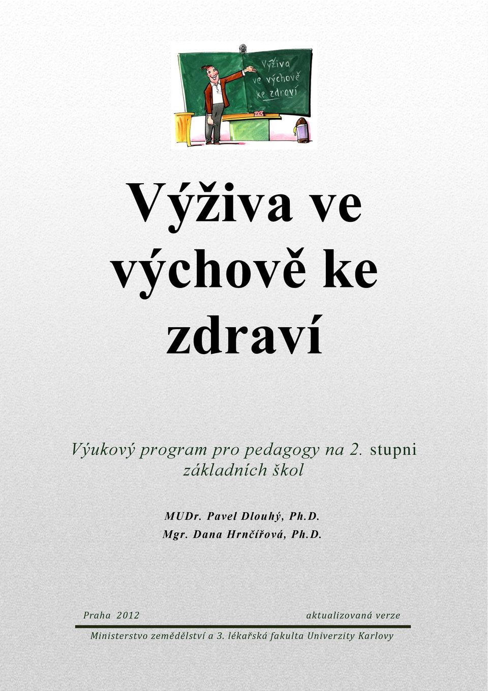 Dana Hrnčířová, Ph.D. Praha 2012 aktualizovaná verze