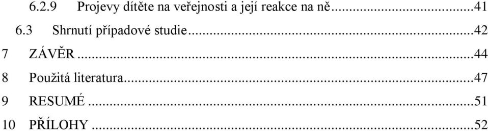 3 Shrnutí případové studie... 42 7 ZÁVĚR.