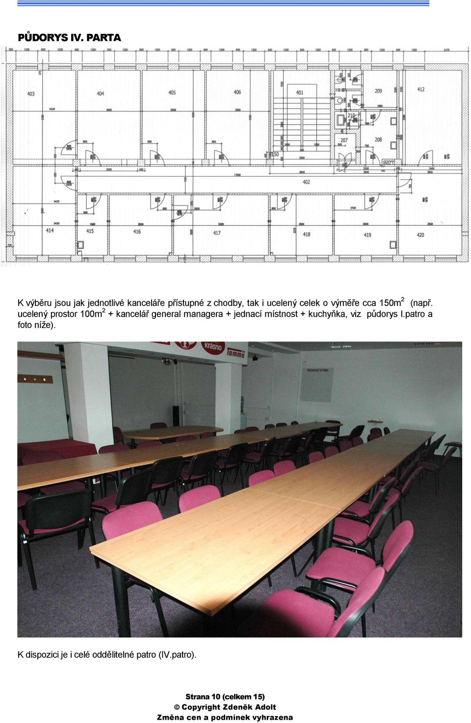 celek o výměře cca 150m 2 (např.