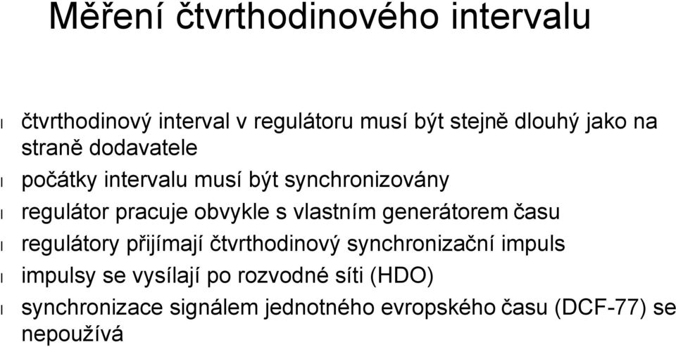 vlastním generátorem času regulátory přijímají čtvrthodinový synchronizační impuls impulsy se