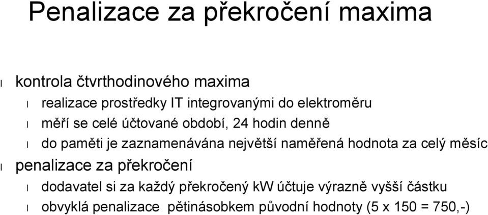 zaznamenávána největší naměřená hodnota za celý měsíc penalizace za překročení dodavatel si za