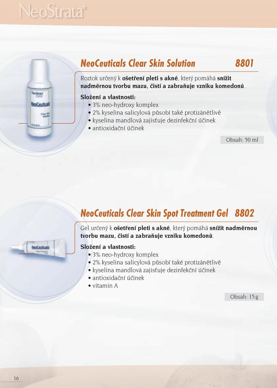 NeoCeuticals Clear Skin Spot Treatment Gel 8802 Gel určený k ošetření pleti s akné, který pomáhá snížit nadměrnou tvorbu mazu, čistí a zabraňuje vzniku