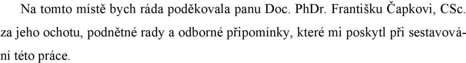 za jeho ochotu, podnětné rady a odborné