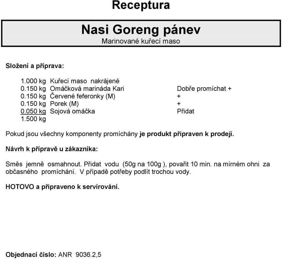 150 kg Omáčková marináda Kari Dobře promíchat + 0.