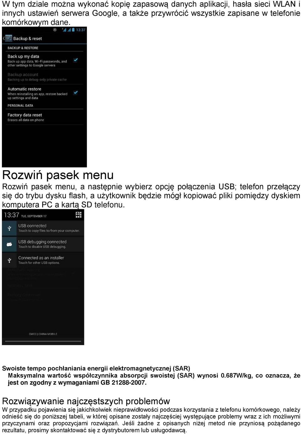 kartą SD telefonu. Swoiste tempo pochłaniania energii elektromagnetycznej (SAR) Maksymalna wartość współczynnika absorpcji swoistej (SAR) wynosi 0.