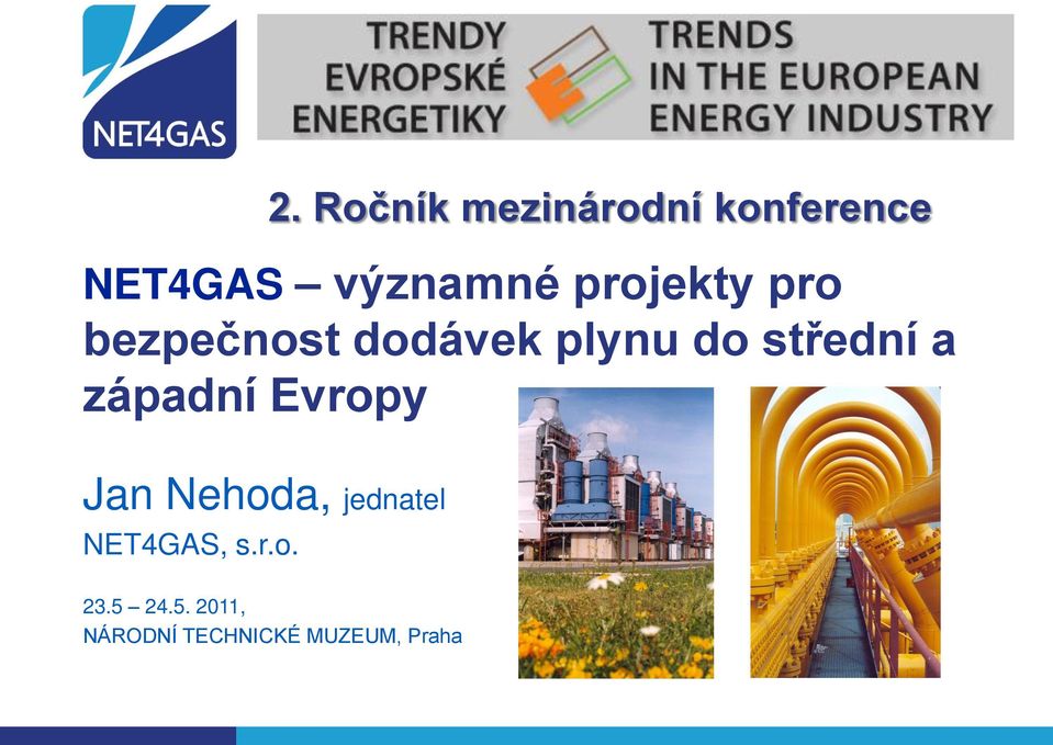 západní Evropy Jan Nehoda, jednatel NET4GAS, s.r.o. 23.