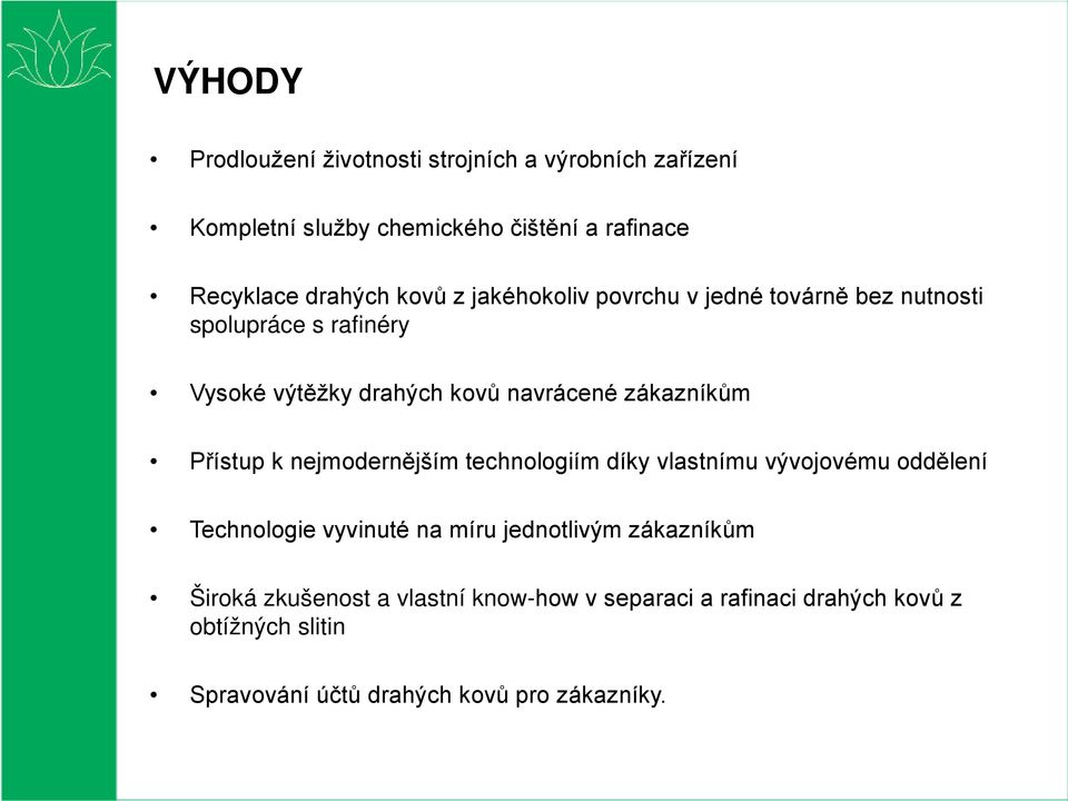 Přístup k nejmodernějším technologiím díky vlastnímu vývojovému oddělení Technologie vyvinuté na míru jednotlivým zákazníkům