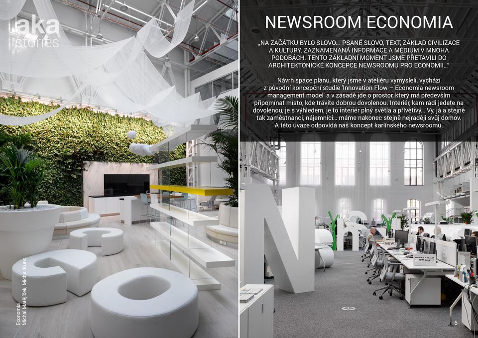 'Innovation Flow Economia newsroom management model' a v zásadě jde o prostor, který má především připomínat místo, kde trávíte dobrou dovolenou.