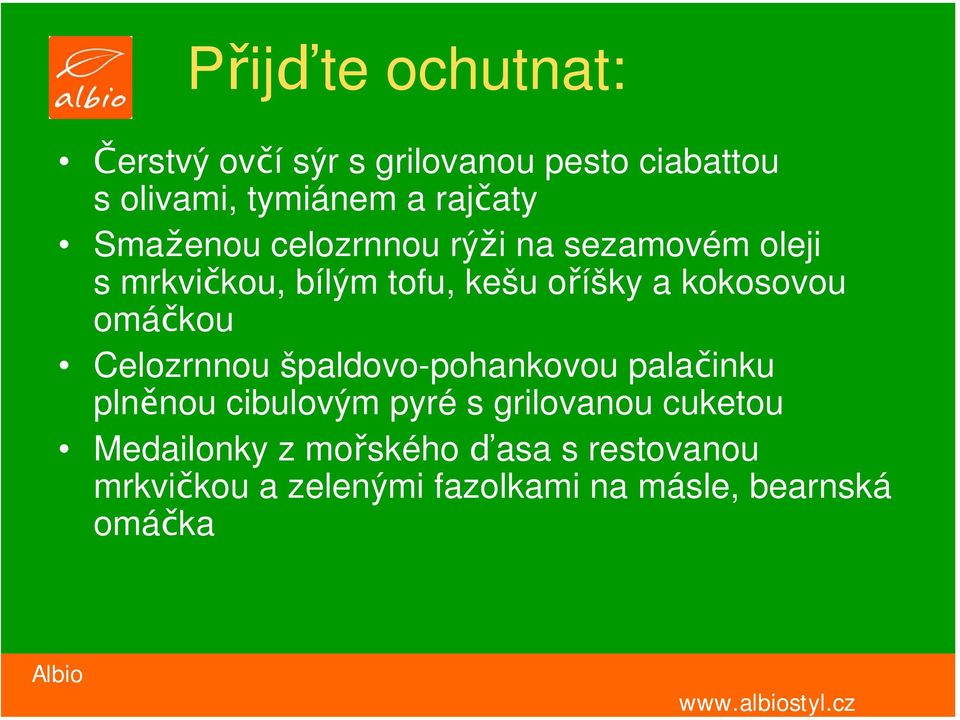 omáčkou Celozrnnou špaldovo-pohankovou palačinku plněnou cibulovým pyré s grilovanou cuketou