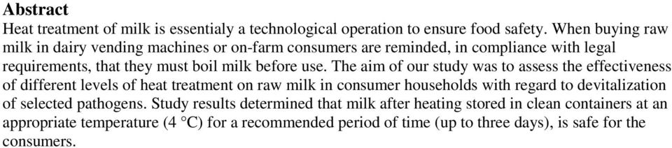 use. The aim of our study was to assess the effectiveness of different levels of heat treatment on raw milk in consumer households with regard to