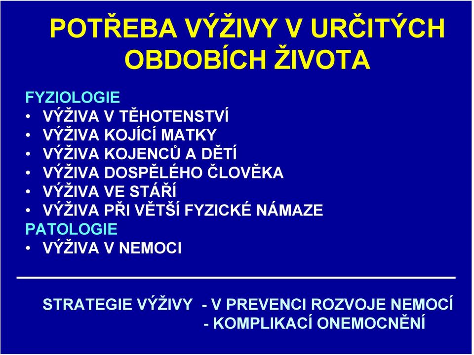 ČLOVĚKA VÝŽIVA VE STÁŘÍ VÝŽIVA PŘI VĚTŠÍ FYZICKÉ NÁMAZE PATOLOGIE