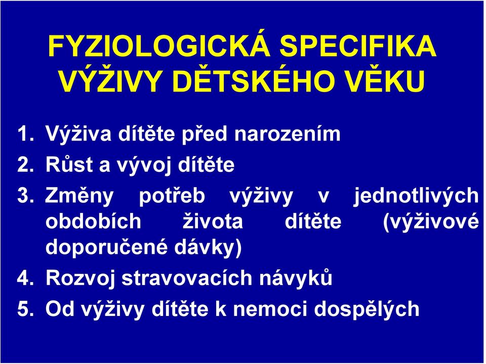 Změny potřeb výživy v jednotlivých obdobích života dítěte