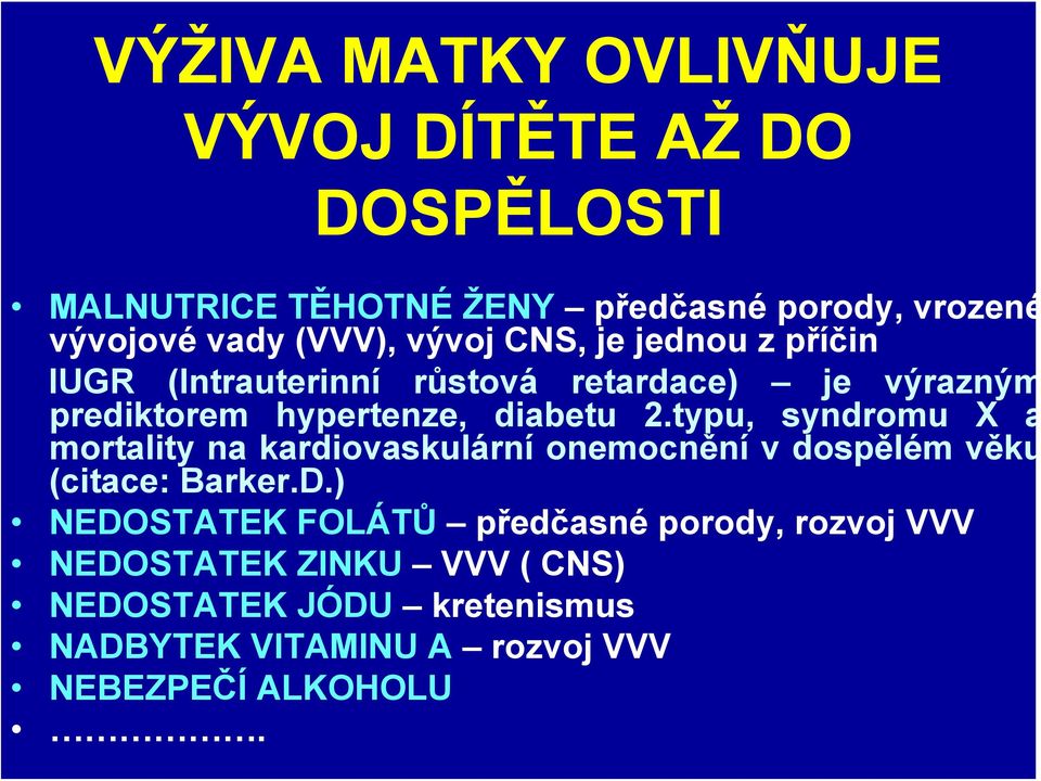 typu, syndromu X a mortality na kardiovaskulární onemocnění v dospělém věku (citace: Barker.D.