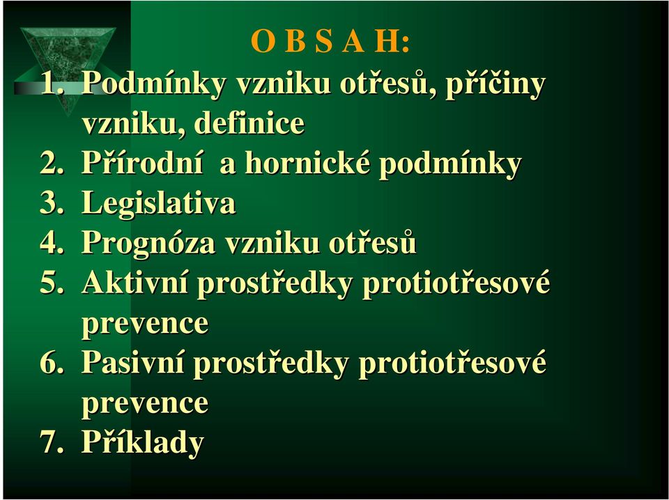 Přírodní a hornické podmínky 3. Legislativa 4.