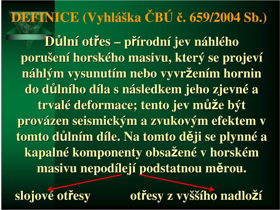 ením m hornin do důlnd lního díla d s následkem n jeho zjevné a trvalé deformace; tento jev můžm ůže e být provázen