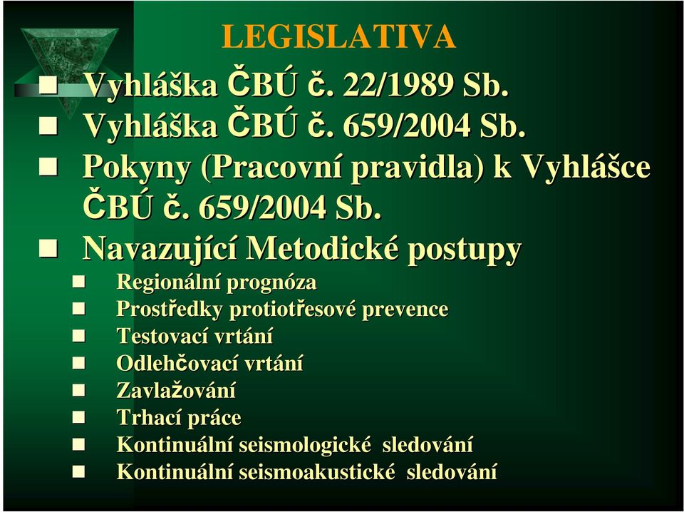 Navazující Metodické postupy Regionáln lní prognóza Prostředky protiotřesov esové prevence