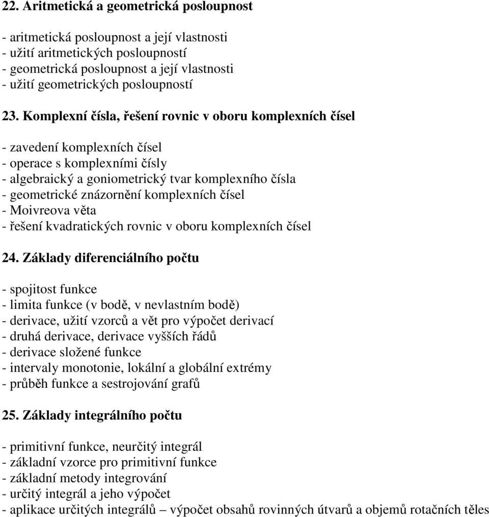 komplexních čísel - Moivreova věta - řešení kvadratických rovnic v oboru komplexních čísel 24.