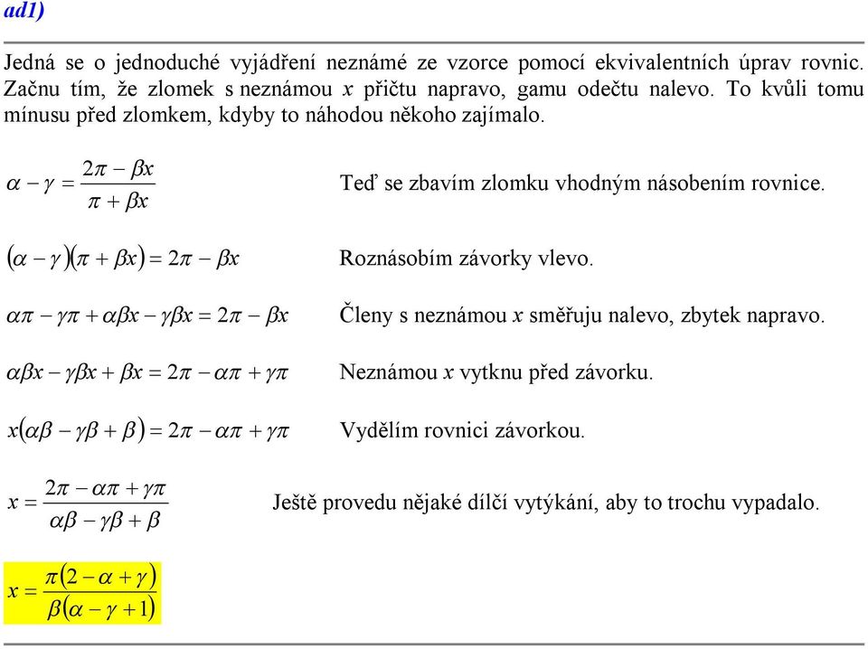 To kvůli tomu mínusu před zlomkem, kdyby to náhodou někoho zajímalo. Teď se zbavím zlomku vhodným násobením rovnice.