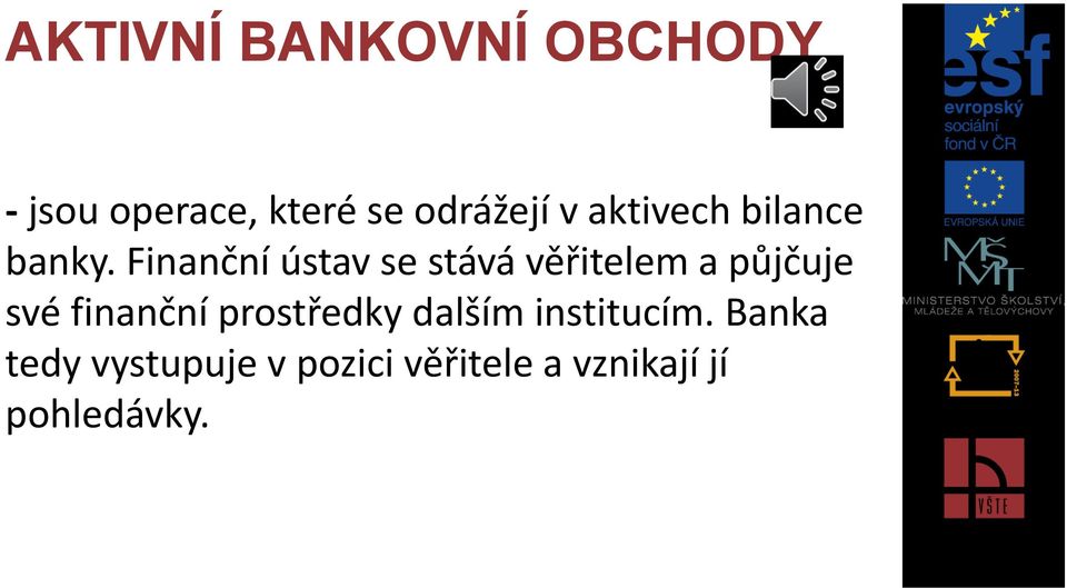 Finanční ústav se stává věřitelem a půjčuje své finanční