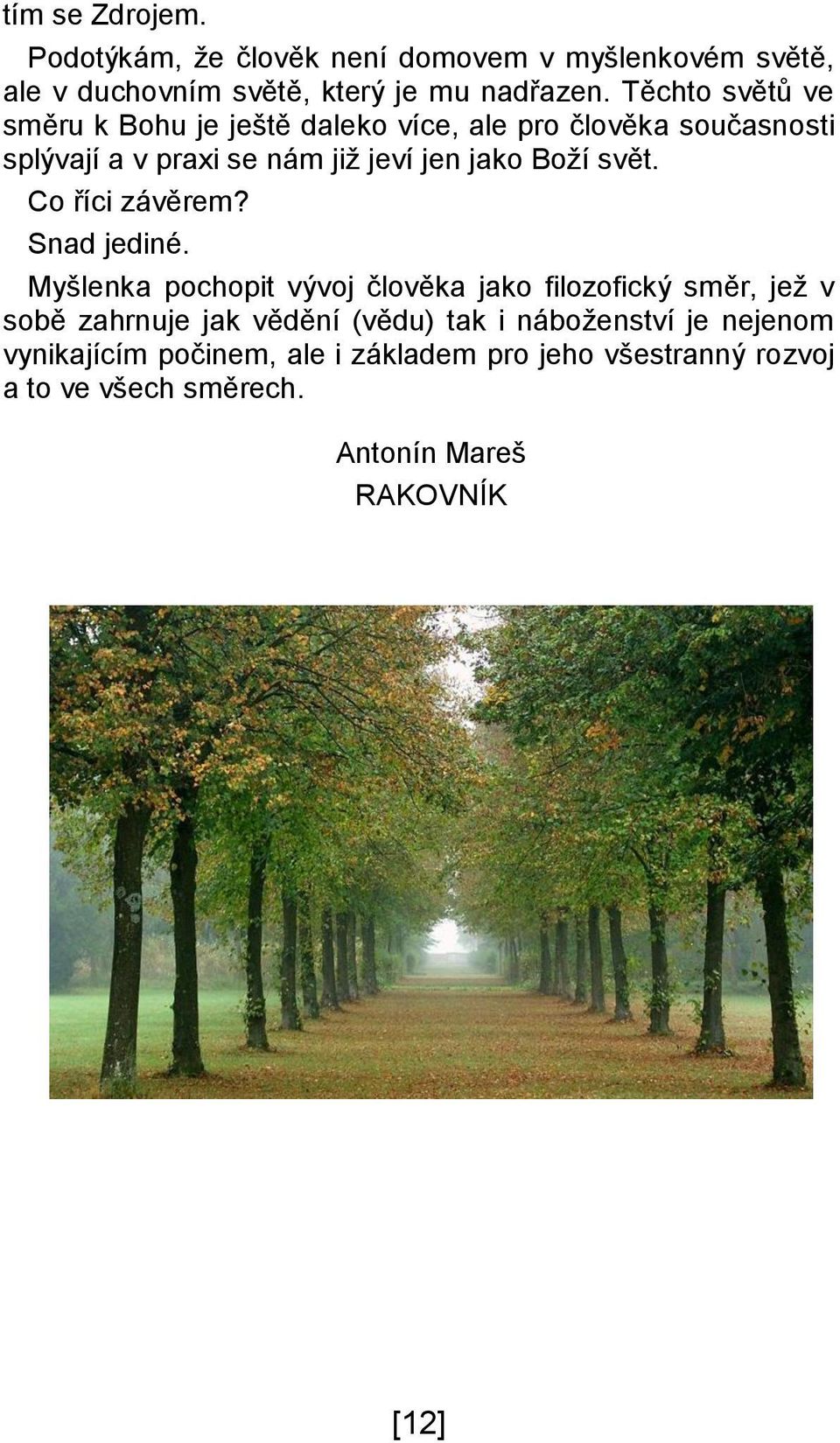 svět. Co říci závěrem? Snad jediné.