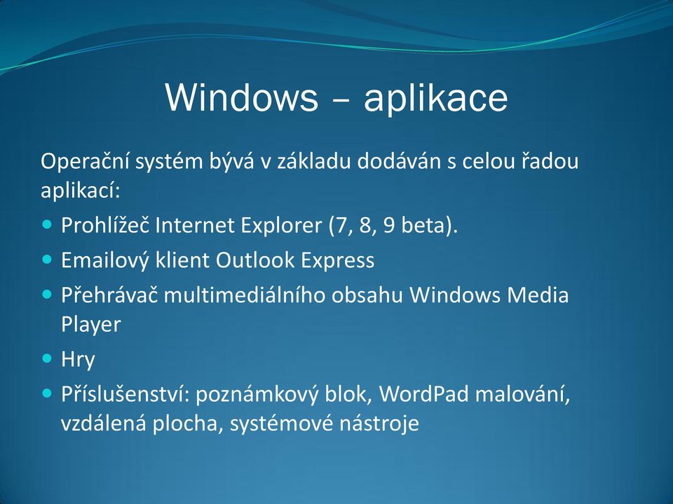 Emailový klient Outlook Express Přehrávač multimediálního obsahu Windows