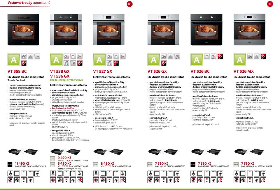 energetická třída A jmenovitý příkon: 3,3 kw příslušenství: 1x pekáč, 1x rošt, 1x pečící plech VT 538 GX VT 536 GX bez teleskopických výsuvů Elektrická trouba samostatná spec.