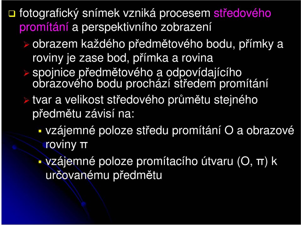 obrazového bodu prochází středem promítání tvar a velikost středového průmětu stejného předmětu závisí na: