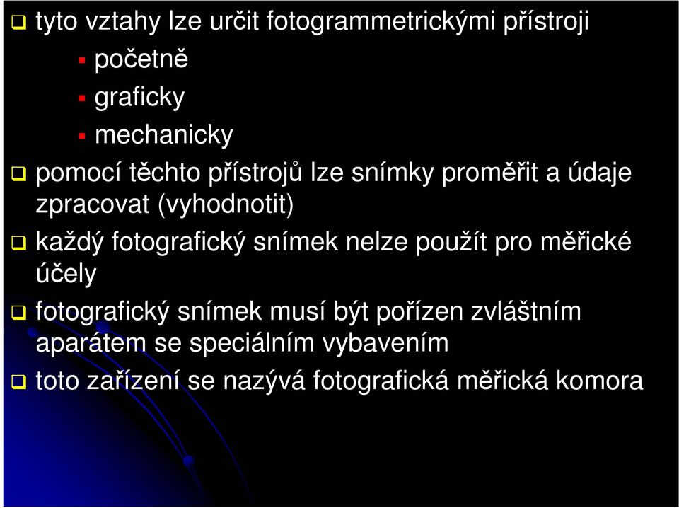 fotografický snímek nelze použít pro měřické účely fotografický snímek musí být