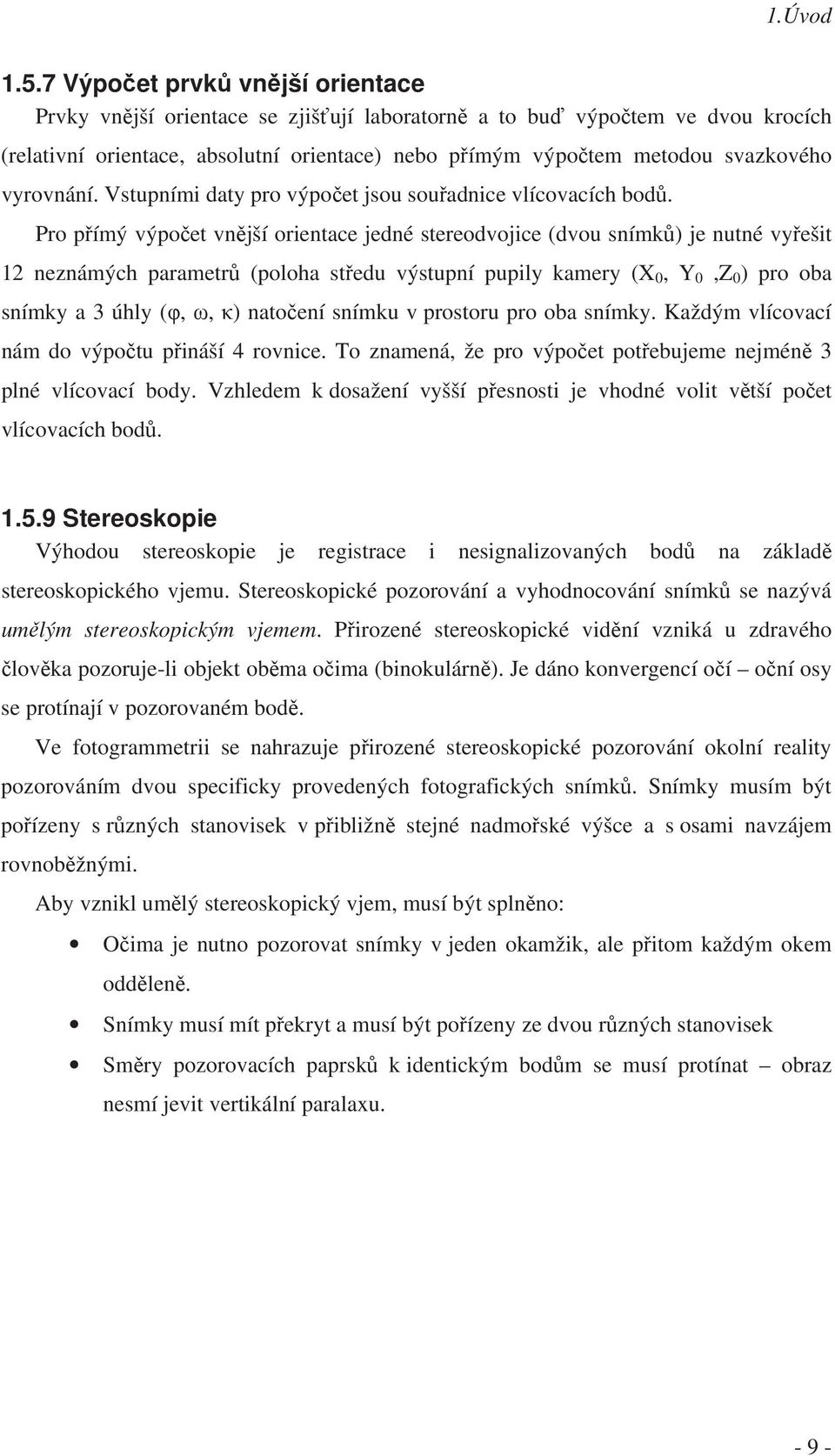 vyrovnání. Vstupními daty pro výpočet jsou souřadnice vlícovacích bodů.