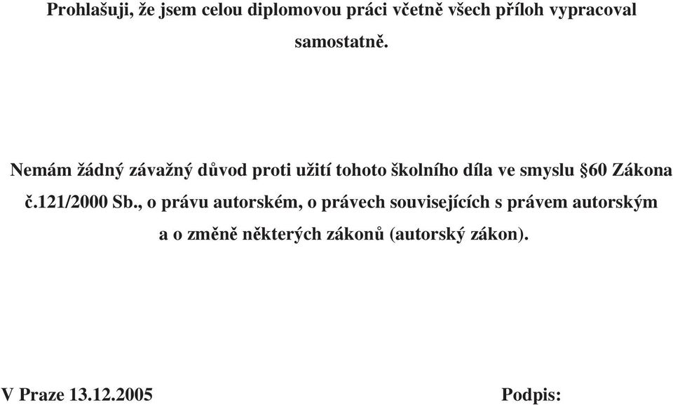 Nemám žádný závažný důvod proti užití tohoto školního díla ve smyslu 60 Zákona