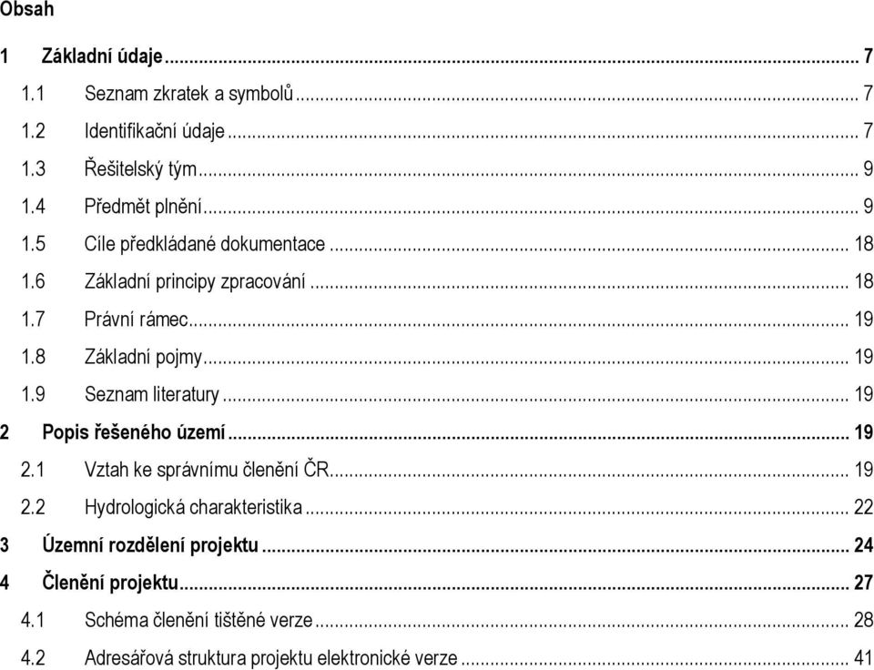 .. 9.9 Seznam literatury... 9 2 Popis řešeného území... 9 2. Vztah ke správnímu členění ČR... 9 2.2 Hydrologická charakteristika.