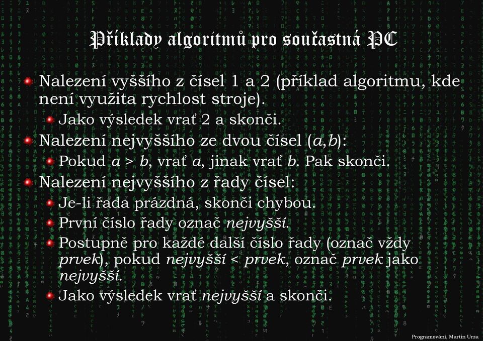 Nalezení nejvyššího z řady čísel: Je-li řada prázdná, skonči chybou. První číslo řady označ nejvyšší.