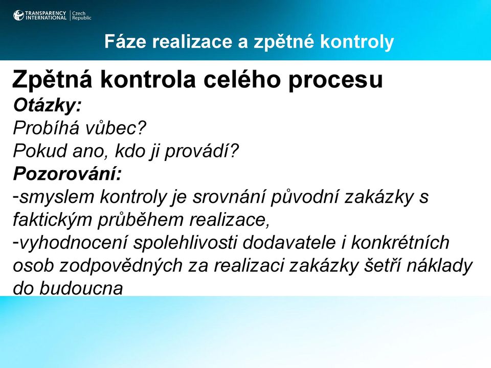 Pozorování: -smyslem kontroly je srovnání původní zakázky s faktickým průběhem