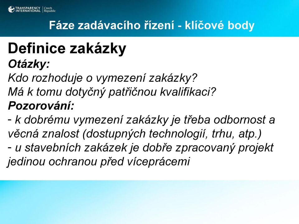 Pozorování: - k dobrému vymezení zakázky je třeba odbornost a věcná znalost