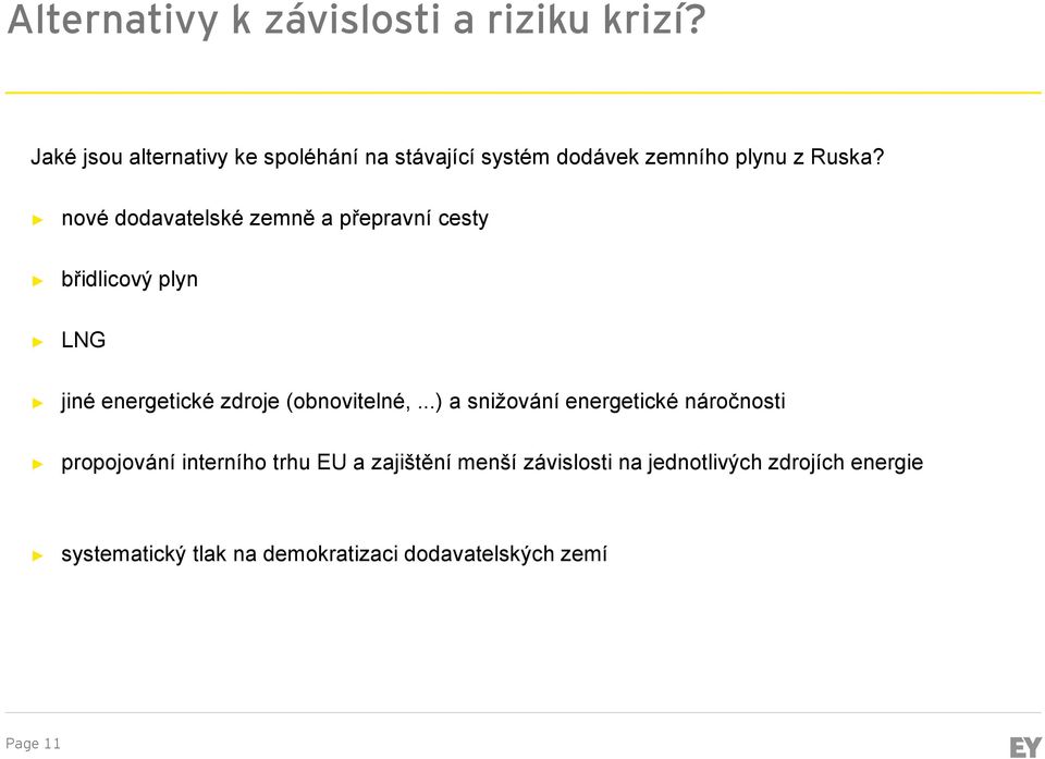 nové dodavatelské zemně a přepravní cesty břidlicový plyn LNG jiné energetické zdroje (obnovitelné,.