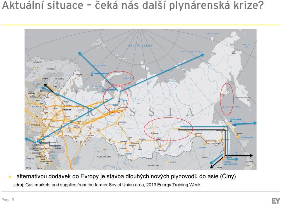 plynovodů do asie (Číny) zdroj: Gas markets and supplies