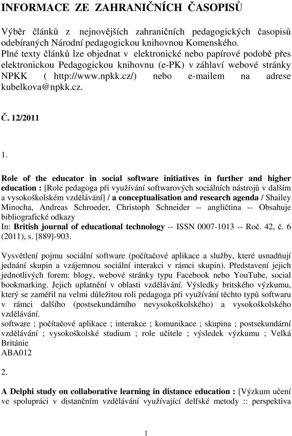 cz/) nebo e-mailem na adrese kubelkova@npkk.cz.. 12/2011 1.