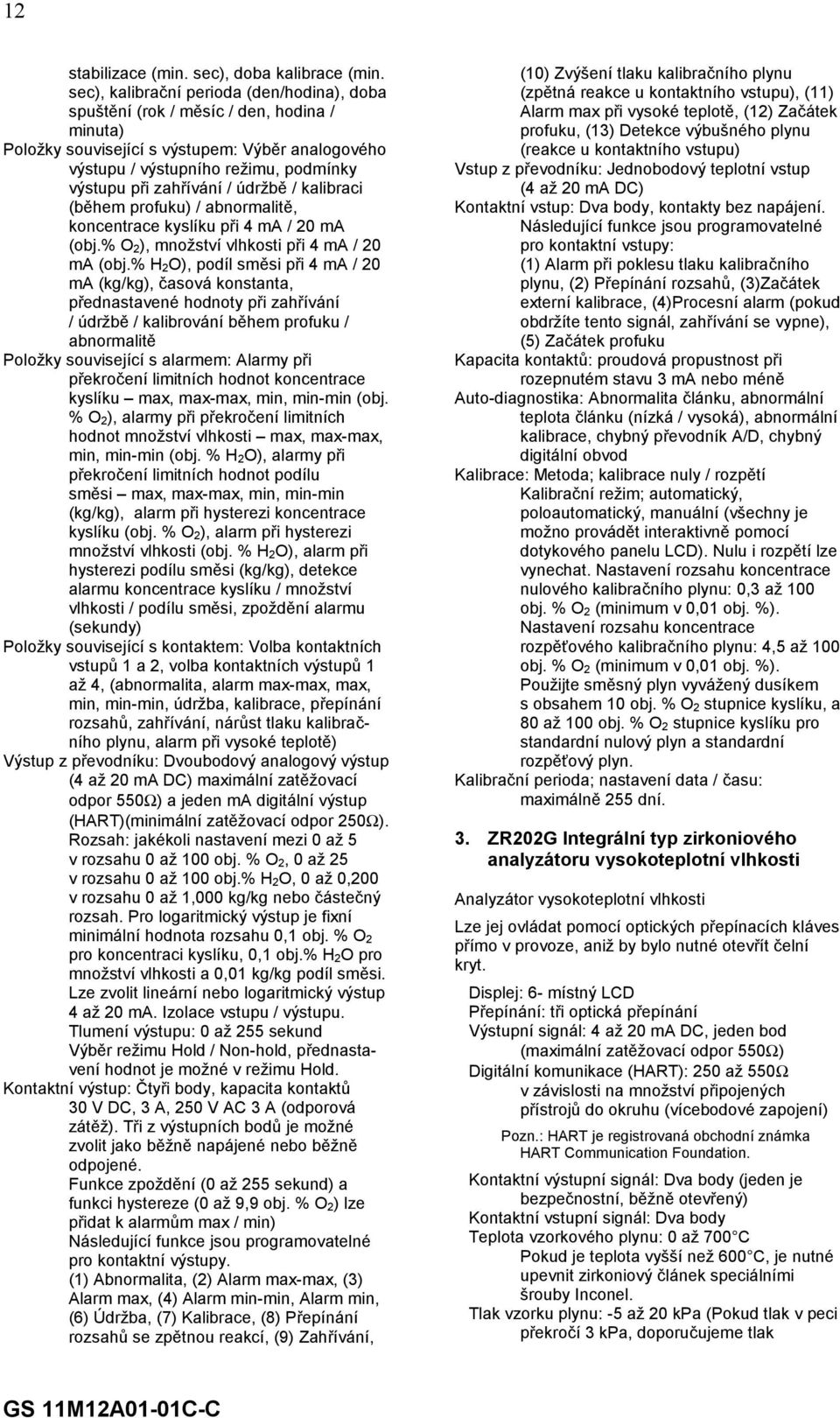 / údržbě / kalibraci (během profuku) / abnormalitě, koncentrace kyslíku při 4 ma / 20 ma (obj.% O 2), množství vlhkosti při 4 ma / 20 ma (obj.