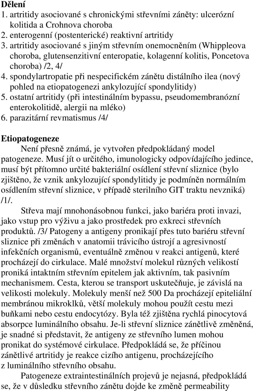 spondylartropatie při nespecifickém zánětu distálního ilea (nový pohled na etiopatogenezi ankylozující spondylitidy) 5.