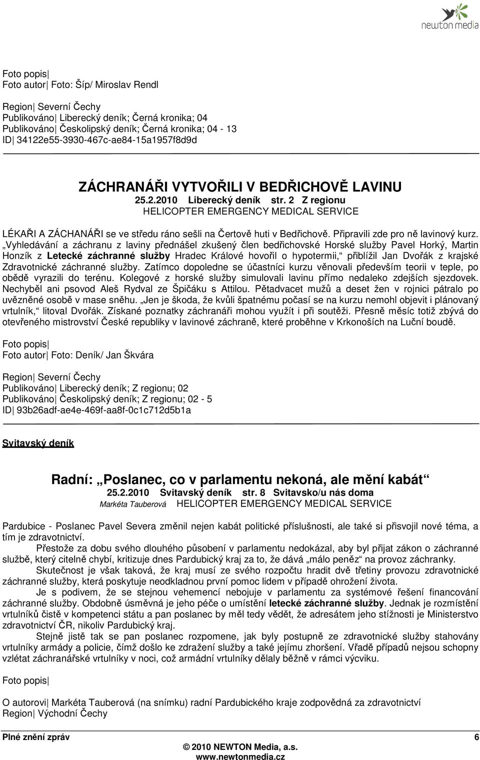 Vyhledávání a záchranu z laviny přednášel zkušený člen bedřichovské Horské služby Pavel Horký, Martin Honzík z Letecké záchranné služby Hradec Králové hovořil o hypotermii, přiblížil Jan Dvořák z