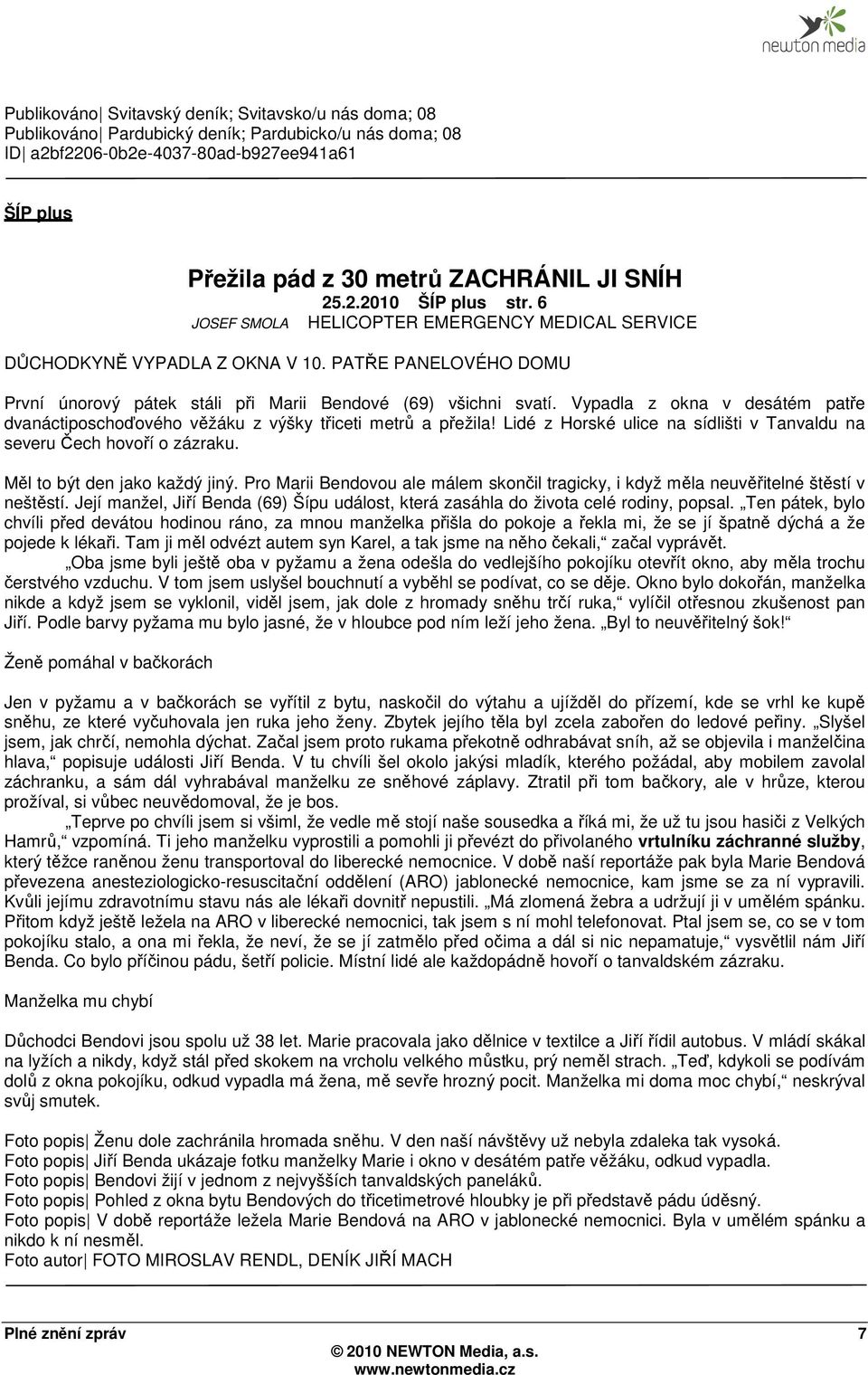 Vypadla z okna v desátém patře dvanáctiposchoďového věžáku z výšky třiceti metrů a přežila! Lidé z Horské ulice na sídlišti v Tanvaldu na severu Čech hovoří o zázraku. Měl to být den jako každý jiný.