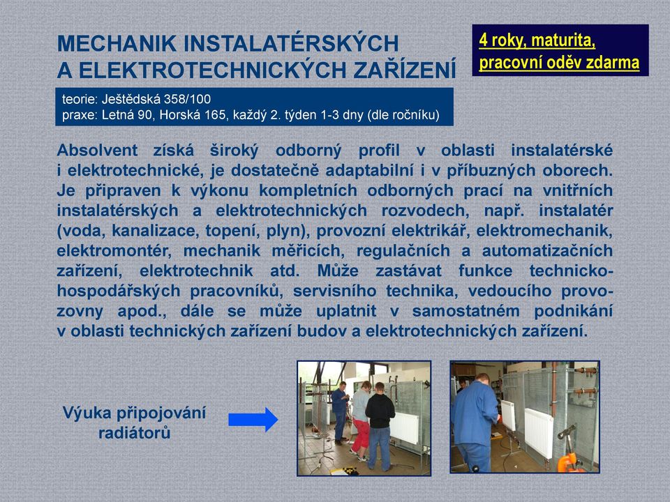 Je připraven k výkonu kompletních odborných prací na vnitřních instalatérských a elektrotechnických rozvodech, např.