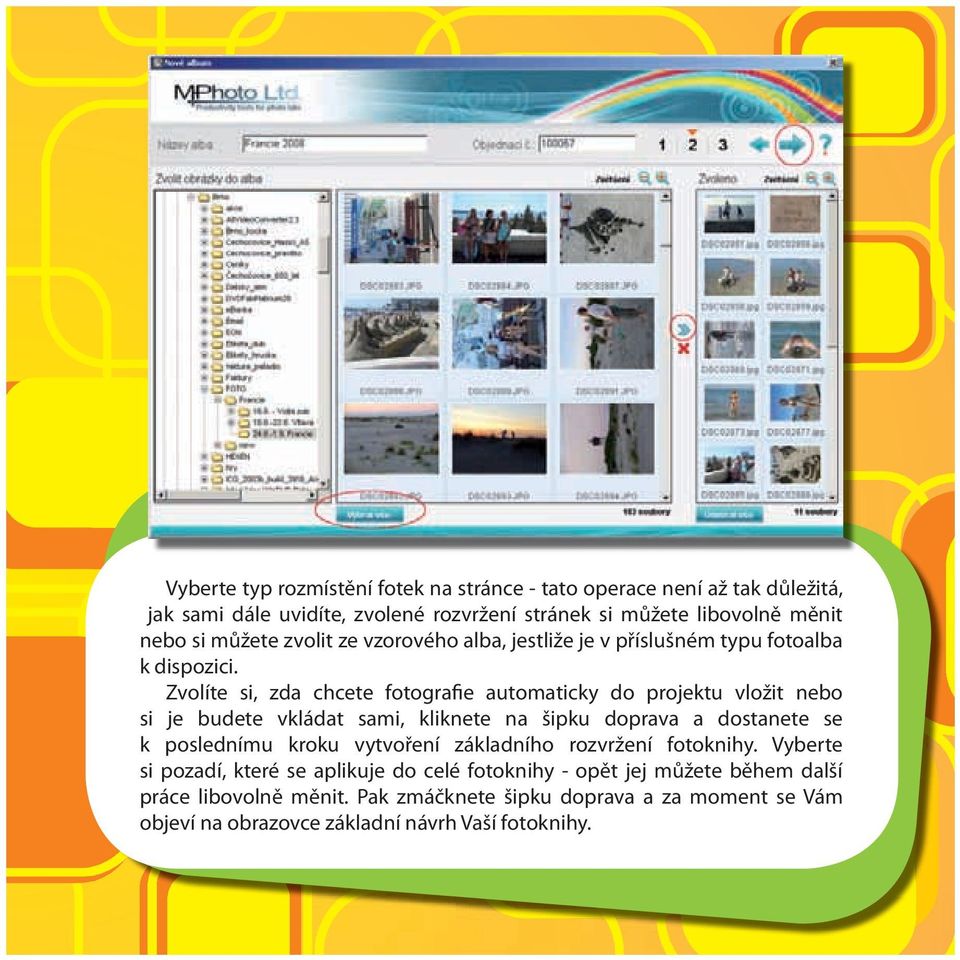 Zvolíte si, zda chcete fotografie automaticky do projektu vložit nebo si je budete vkládat sami, kliknete na šipku doprava a dostanete se k poslednímu kroku