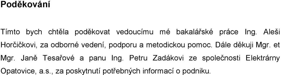 Dále děkuji Mgr. et Mgr. Janě Tesařové a panu Ing.